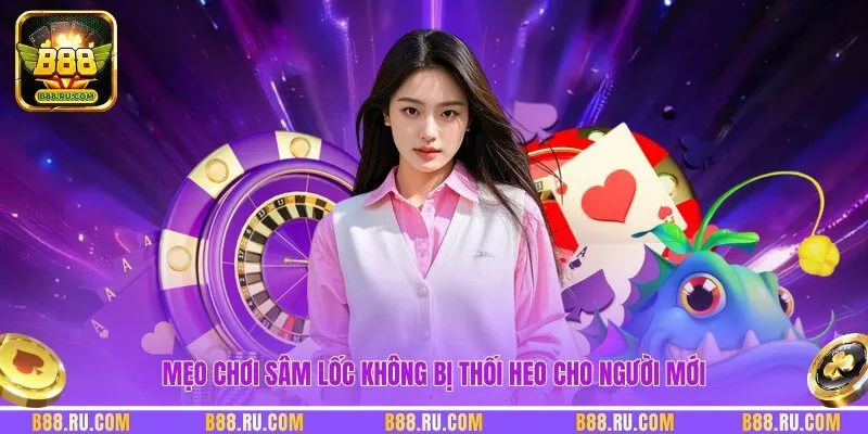 Mẹo chơi Sâm Lốc không bị thối heo cho người mới
